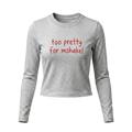 The "Too Pretty For Mshakel" Long Sleeve Top