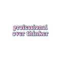 Professional Overthinker Sticker