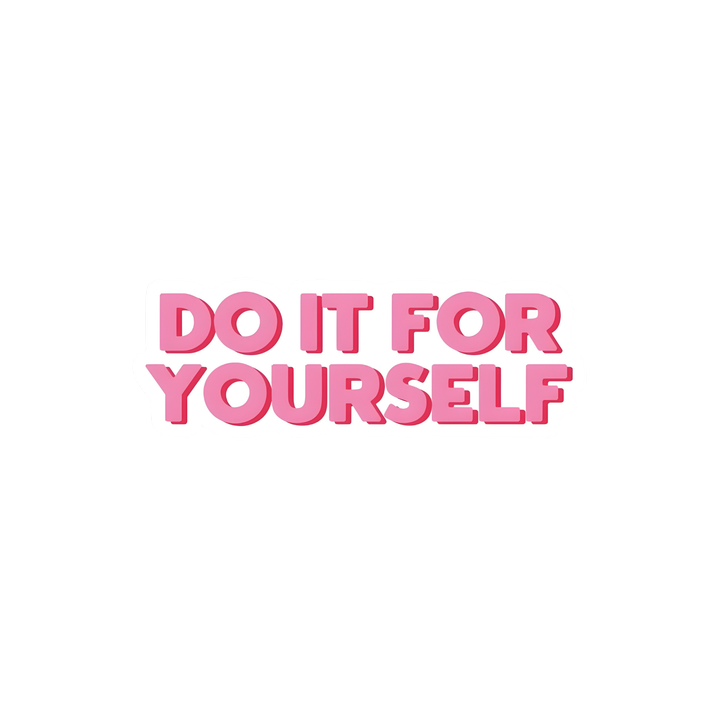 Do It For Yourself Sticker