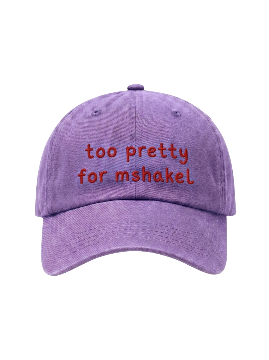 The "Too Pretty For Mshakel" Washed Cap