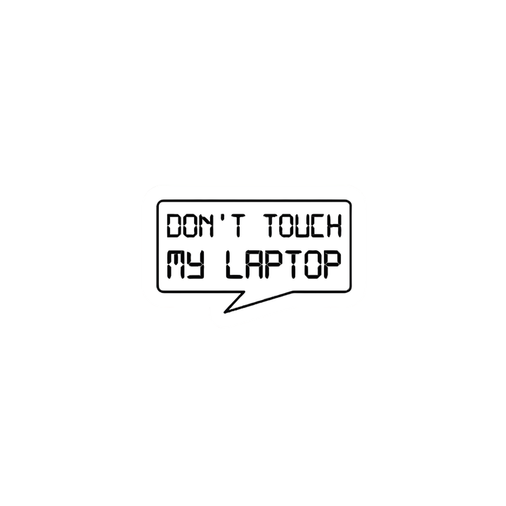 Don't Touch My Laptop Sticker